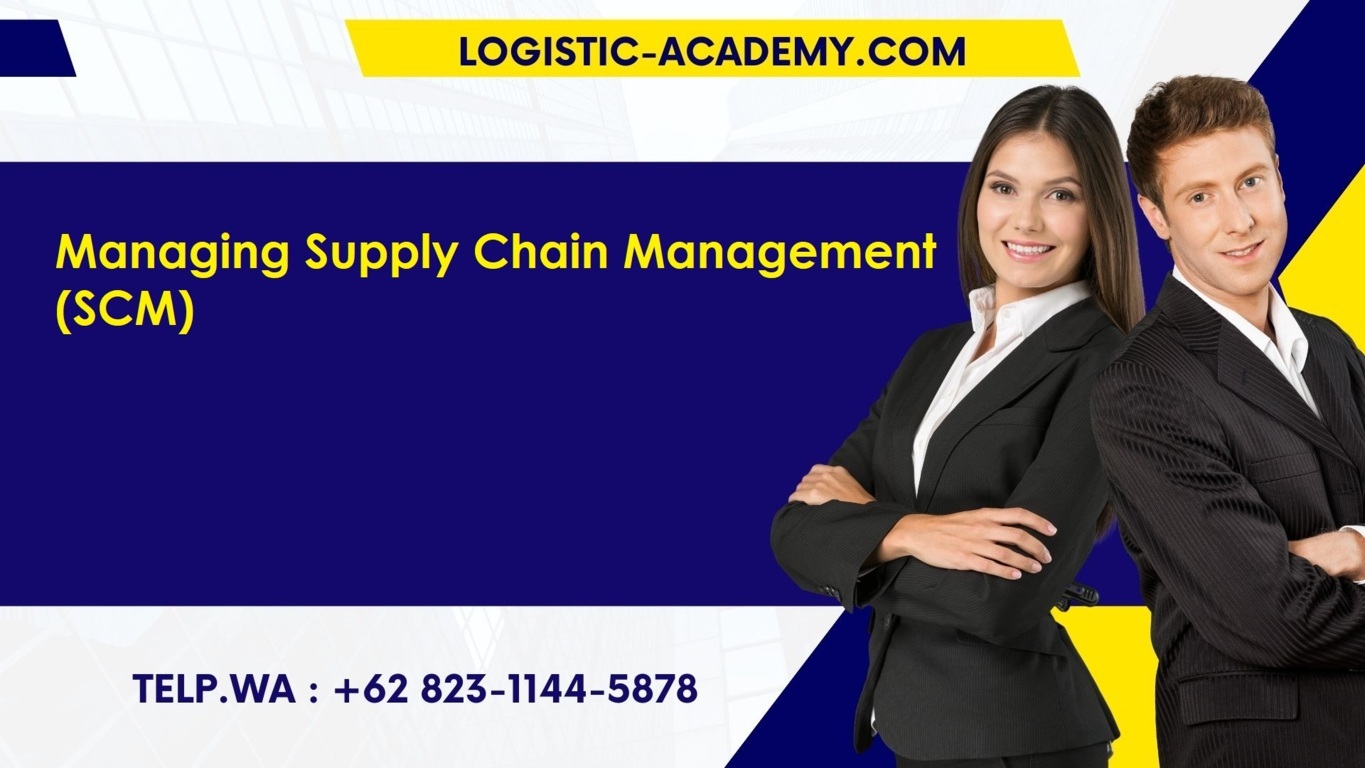 pelatihan teori dasar managing supply chain management (scm) dan peralatan managing supply chain management (scm)