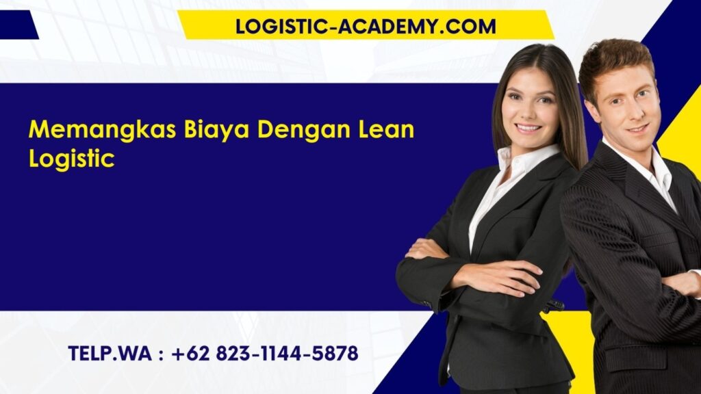 Pelatihan Memangkas Biaya dengan Lean Logistic