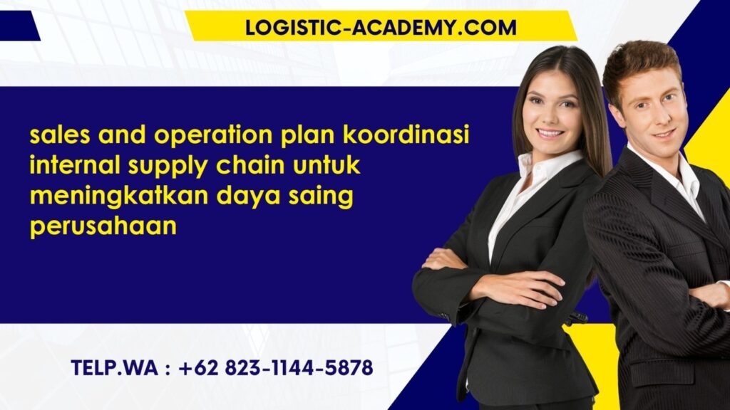 pelatihan sales and operation plan koordinasi internal supply chain untuk meningkatkan daya saing perusahaan