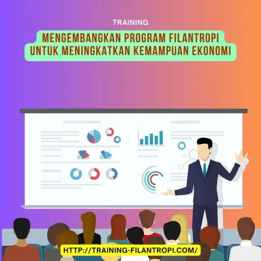 pelatihan mengembangkan program filantropi untuk meningkatkan kemampuan ekonomi