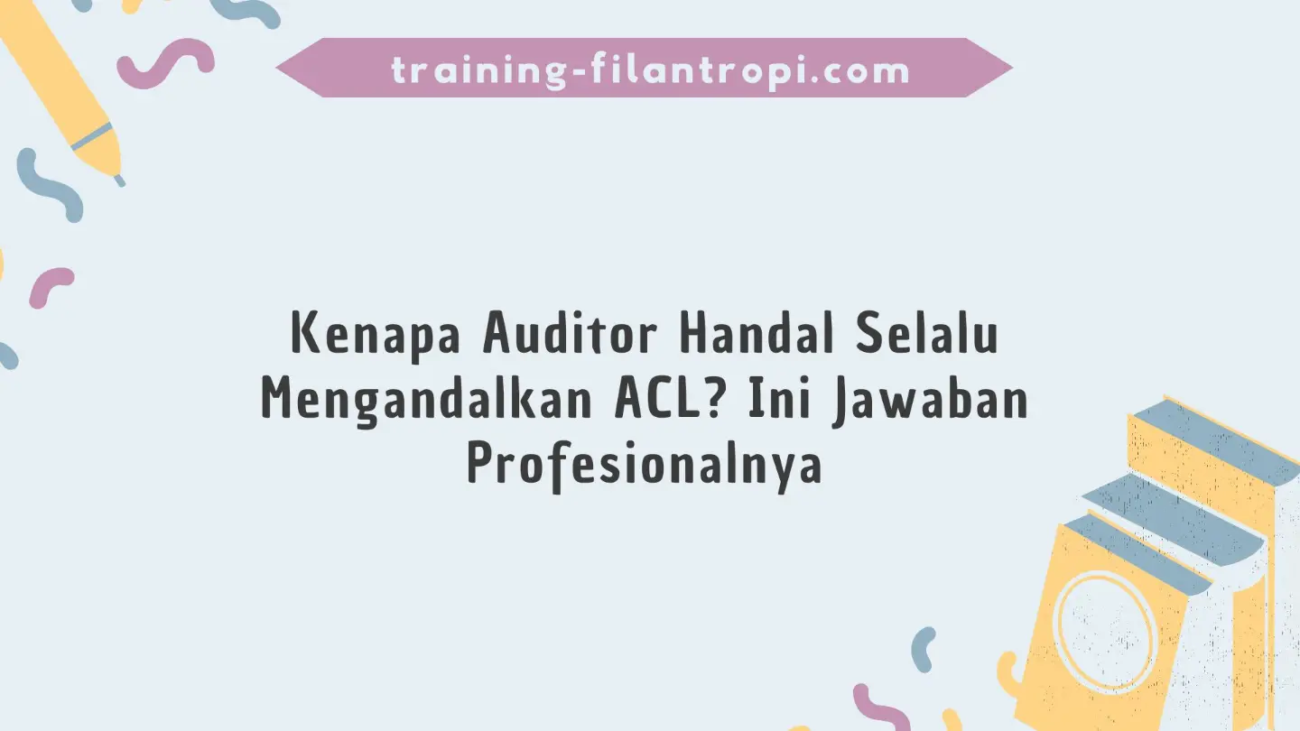 Peran ACL dalam proses audit modern