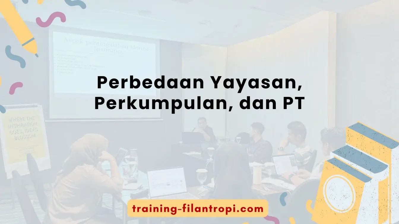 Perbedaan Yayasan, Perkumpulan, dan PT