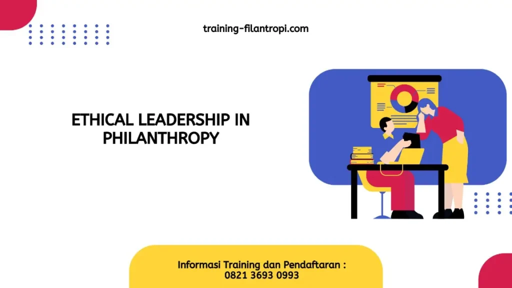 PELATIHAN ETHICAL LEADERSHIP IN PHILANTHROPY JAKARTA